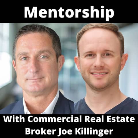 Mentorship With Commercial Real Estate Broker Joe Killinger