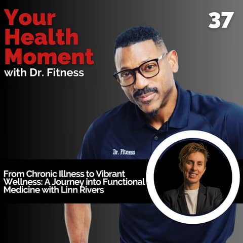 From Chronic Illness to Vibrant Wellness: A Journey into Functional Medicine with Linn Rivers