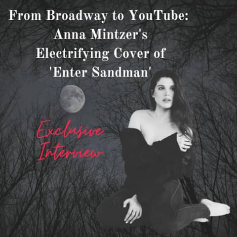 From Broadway to YouTube: Anna Mintzer's Electrifying Cover of 'Enter Sandman'