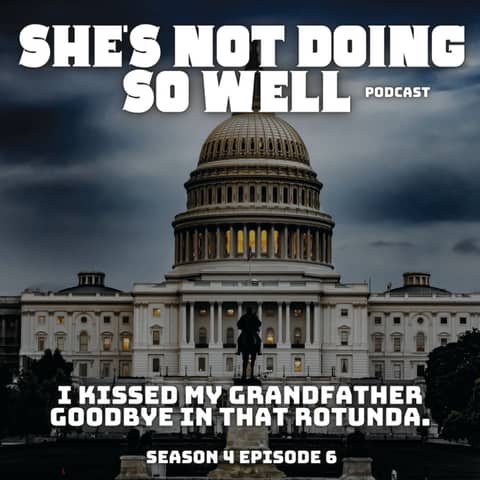 I Kissed My Grandfather Goodbye In That Rotunda (Fat Shaming, Cousins, Gay Straight Guys, Capitol Domestic Terrorism, Butt Plugs & ASMR)