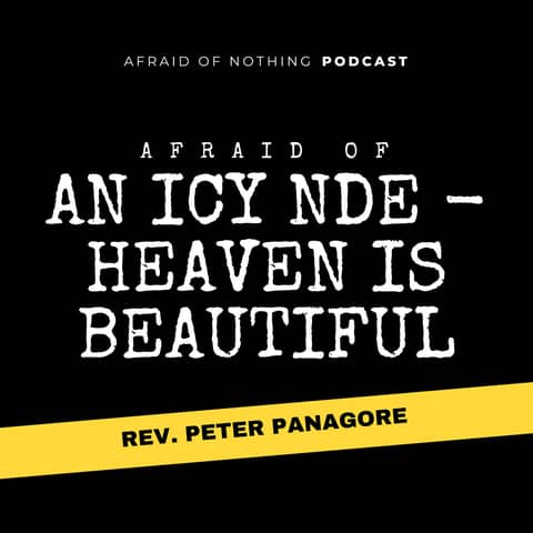 Afraid of An Icy NDE - Heaven is Beautiful