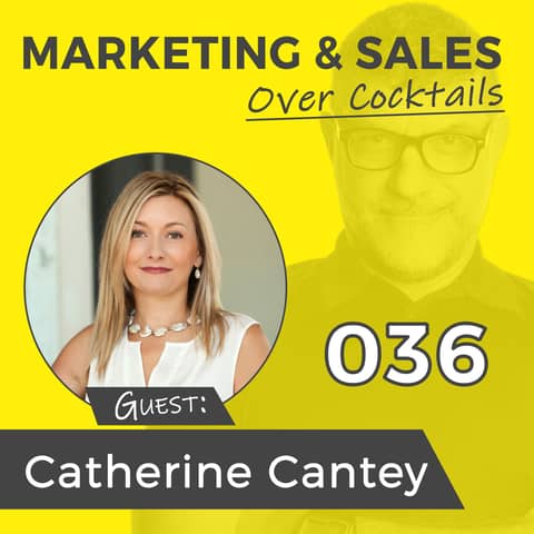036: There's Actually More Important Things Than Sales & Marketing, with Catherine Cantey
