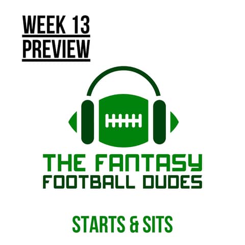 Week 13 Preview, Starts & Shake Weights Week 13 Preview, Starts & Shake Weights