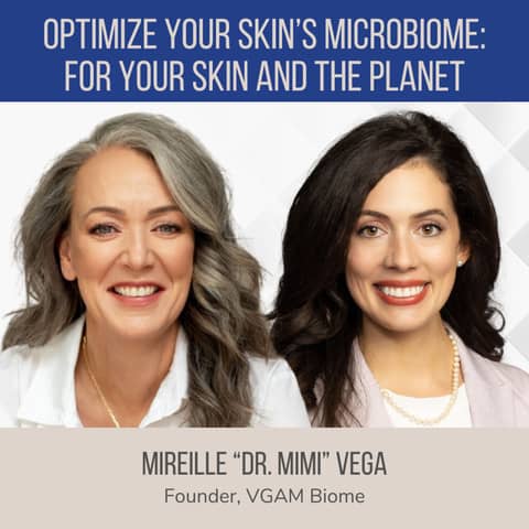Optimize Your Skin Microbiome: For Your Skin and the Planet ft. Mireille "Dr. Mimi" Vega (VGAM Biome)