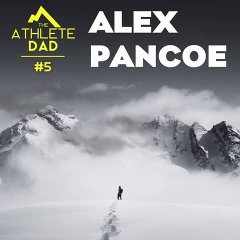 #5: Alex Pancoe (Explorer's Grand Slam Achiever) - How To Transform Yourself Into An Elite Mountain Athlete and Defining What Success Means To Us