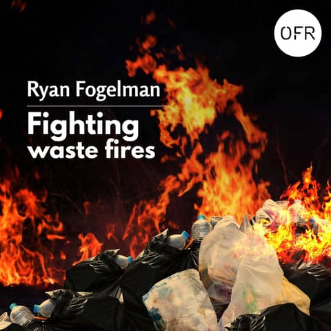 198 - Waste and recycling fires and how to fight them with Ryan Fogelman