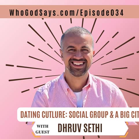 Dating Culture In Modern Society w/ Dhruv Sethi -Social Groups & A Big City
