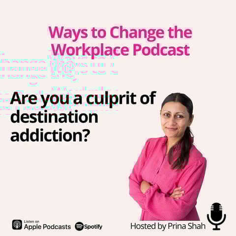 125. Are You a Culprit of Destination Addiction? With Prina Shah