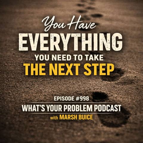 998. You Have Everything You Need To Take The Next Step