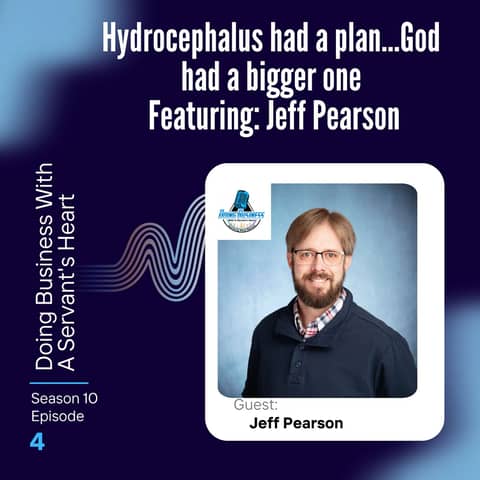 Hydrocephalus had a plan...God had a bigger one Featuring: Jeff Pearson