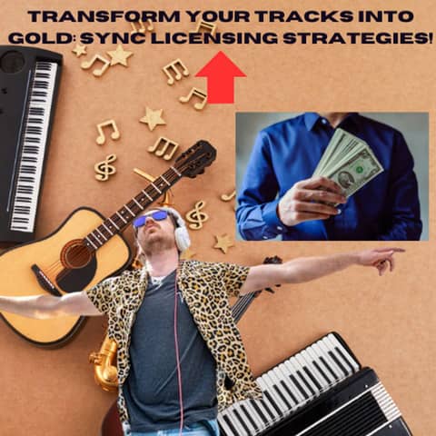 Transform Your Tracks into Gold: Sync Licensing Strategies!