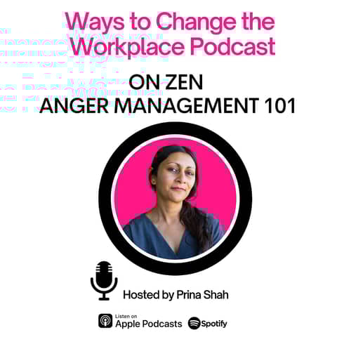 129. On Zen Anger Management at Work with Prina Shah