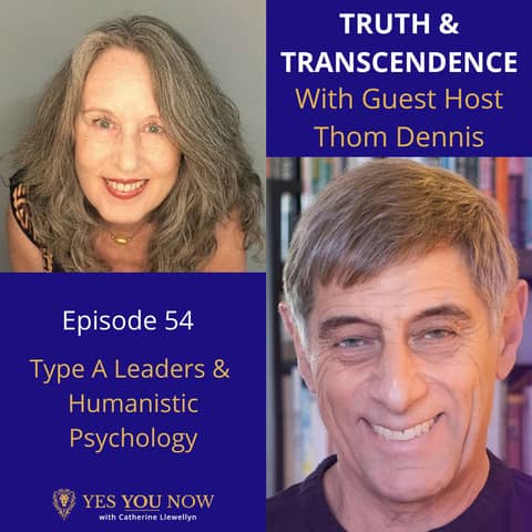 Ep 54: Thom Dennis Guest Host: Type A Leaders & Humanistic Psychology