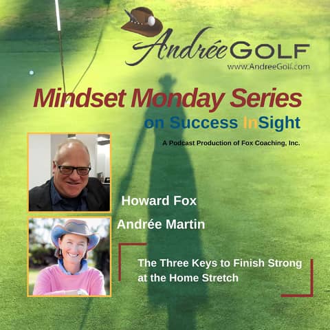 Andrée Martin, Mindset Monday - The Three Keys to Finish Strong at the Home Stretch