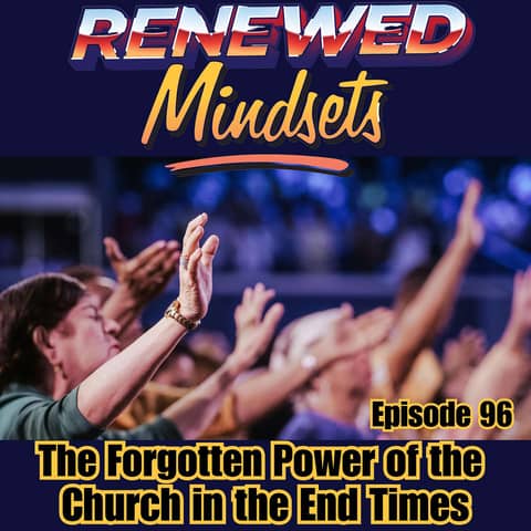 The Forgotten Power of the Church in the End Times
