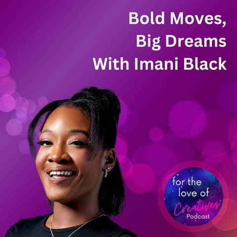 #038: Bold Moves, Big Dreams With Imani Black