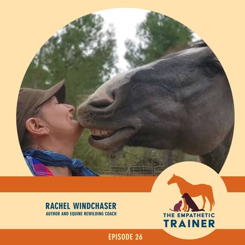Rachel Windchaser - Remembering Who We are Through Horses S3 E26