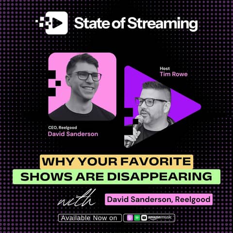 Why Your Favorite Shows Keep Vanishing with David Sanderson, CEO of Reelgood