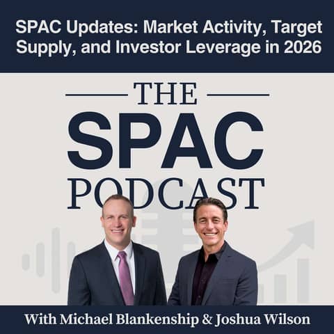 SPAC Updates: Market Activity, Target Supply, and Investor Leverage in 2026