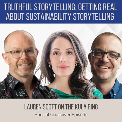 Truthful Storytelling: Getting Real About Sustainability Storytelling ft. Lauren Scott (The Resilience Report)
