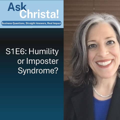 Ask Christa! Humility or Imposter Syndrome? (S1E6)