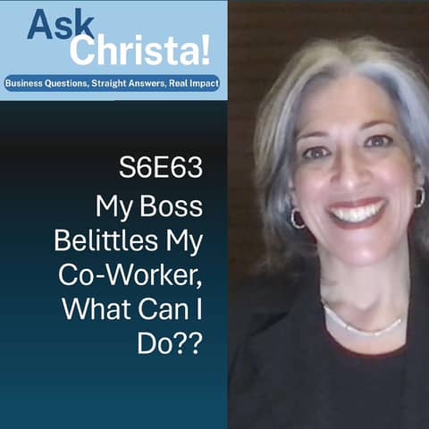My Boss Belittles My Co-Worker, What Should I Do? (Ask Christa! S6E63)