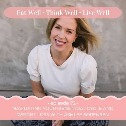 Navigating Your Menstrual Cycle and Weight Loss with Ashlee Sorensen [Ep. 72]