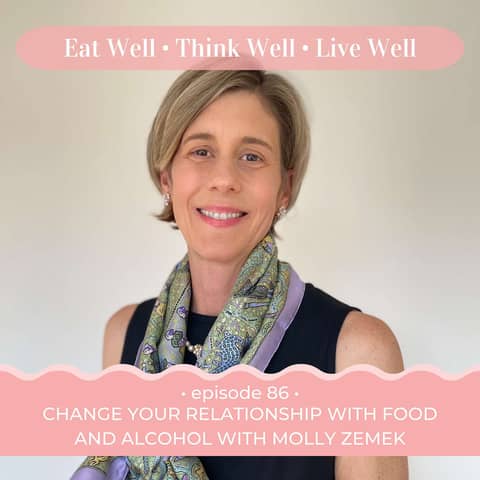 Change Your Relationship with Food and Alcohol with Molly Zemek [Ep. 86]