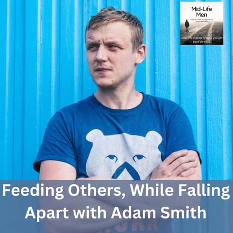 Feeding Others, While Falling Apart, with Adam Smith