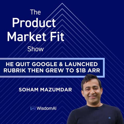 He quit Google, launched Rubrik—then grew to $1B ARR & a $16B market cap. | Soham Mazumdar, Co-Founder Rubrik & Wisdom AI