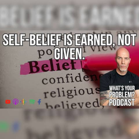 841. Self-Belief Is Earned, Not Given.