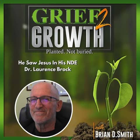 A Brush With Jesus In His NDE- with Dr. Laurence Brock