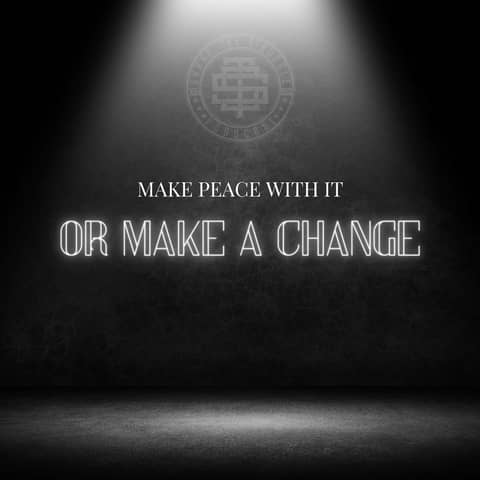 Make Peace With It Or Make A Change 196