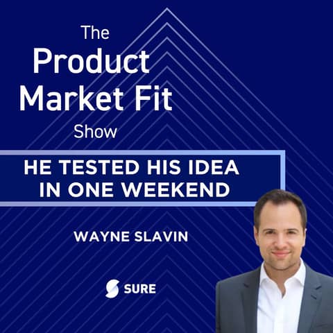 He tested his idea in one weekend—then raised $120M. | Wayne Slavin, Founder of Sure