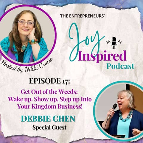 Season 2: Episode 17 - Get Out of the Weeds: Wake up. Show up. Step up Into Your Kingdom Business!