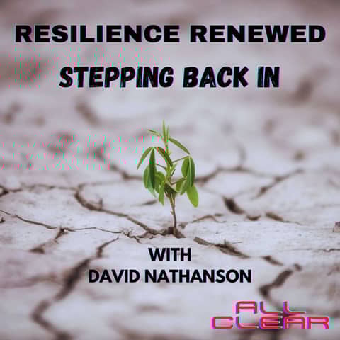 Resilience Renewed - Stepping Back In with guest David Nathanson