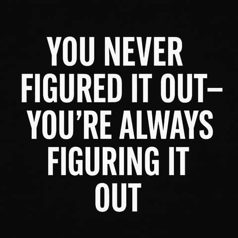 972. You Never Have It All Figured Out- A Lesson From Steve Jobs