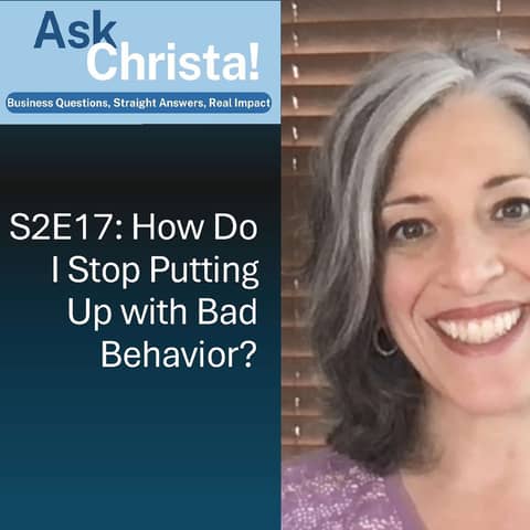 Ask Christa! How Do I Stop Putting Up with Bad Behavior (Put-Downs) at Work? (S2E17)