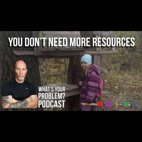 896: You Don’t Need More Resources—You Need to Be More Resourceful