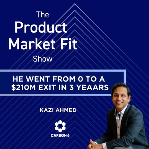 He went from 0 to a $210M exit in 3 years—without inventing anything new. | Kazi Ahmed, Founder of Carbon6