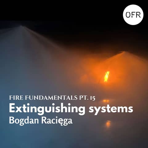 193 - Fire Fundamentals pt. 15 - Extinguishing systems with Bogdan Racięga