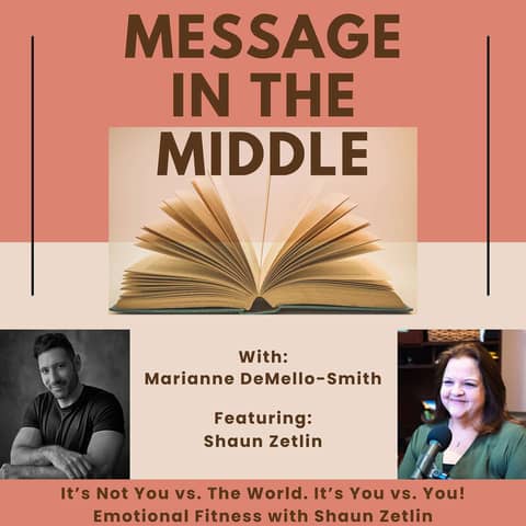 It’s Not You vs. The World. It’s You vs. You | Emotional Fitness with Shaun Zetlin