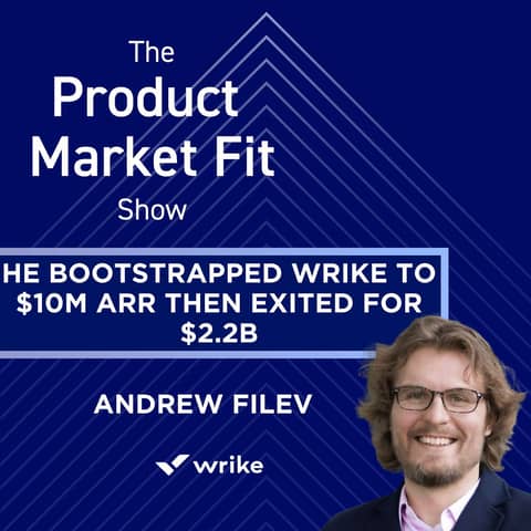 He Bootstrapped Wrike to $10M ARR—then exited for $2.2B. | Andrew Filev, Founder of Wrike & Zencoder