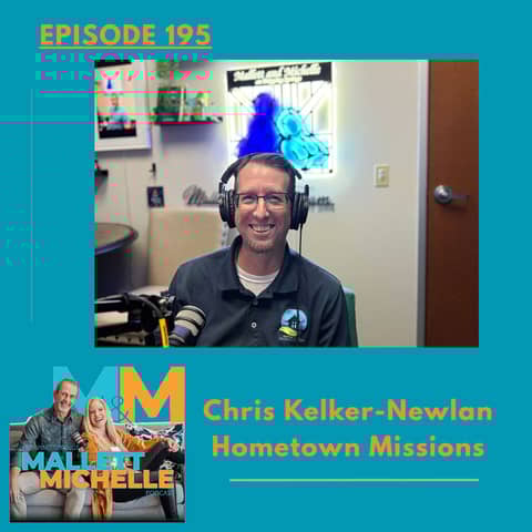 Ep.195 Home Is Where The Heart Is (Chris Kelker-Newlan of HOMETOWN MISSIONS)