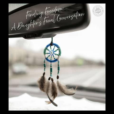 Finding Freedom: A Daughter's Final Conversation