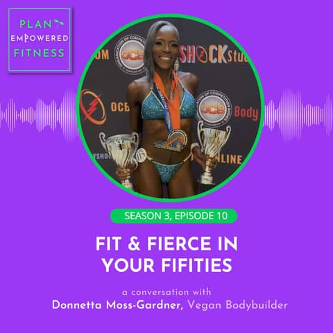 Get Fit & Fierce in Your 50s with 56-Year-Old Vegan Bodybuilder Donnetta Moss-Gardner 🌱 S3 Ep. 10