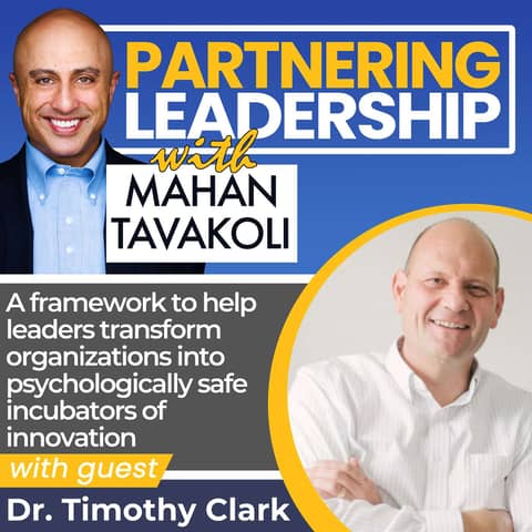 295 Thursday Refresh with Tim Clark: A framework to help leaders transform organizations into psychologically safe incubators of innovation | Partnering Leadership Global Thought Leader