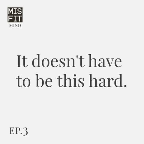 Misfit Mind: Stop Starting Over - E.3
