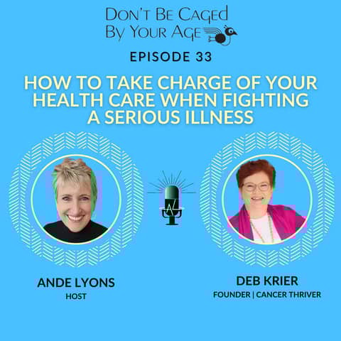EP 33 How to Take Charge of Your Health Care When Fighting a Serious Illness