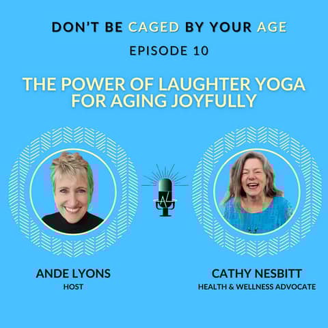 EP 10 The Power of Laughter Yoga for Aging Joyfully